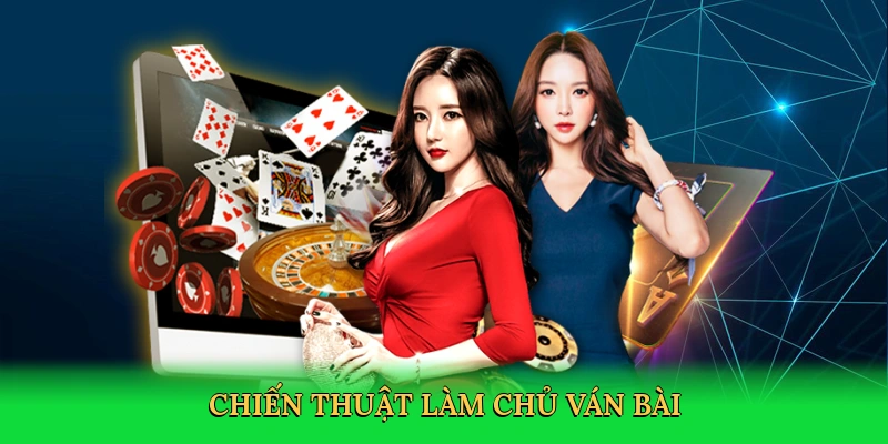 Chiến thuật làm chủ ván bài