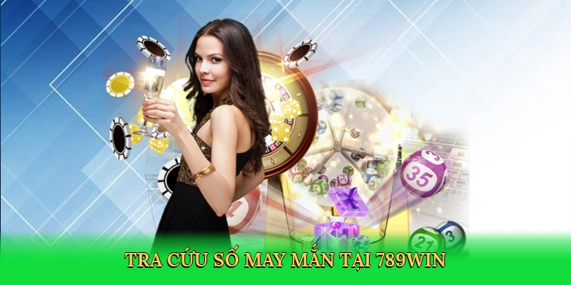 tra-cuu-so-may-man-tai-789win-3