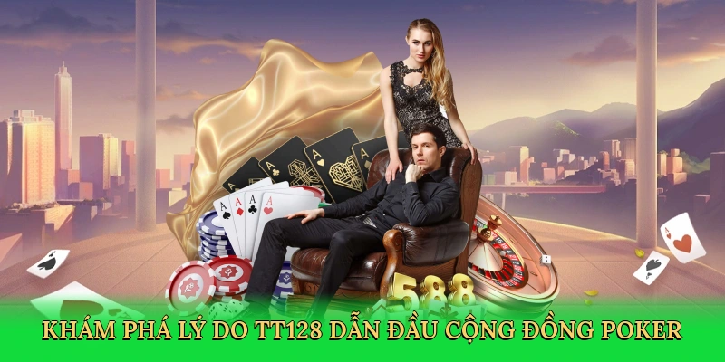 kham-pha-ly-do-tt128-dan-dau-cong-dong-poker-3