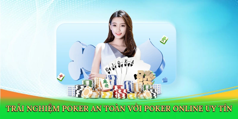 trai-nghiem-poker-an-toan-voi-poker-online-uy-tin-2