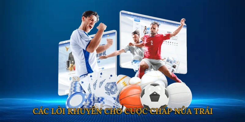 Các Lời Khuyên Cho Cược Chấp Nửa Trái