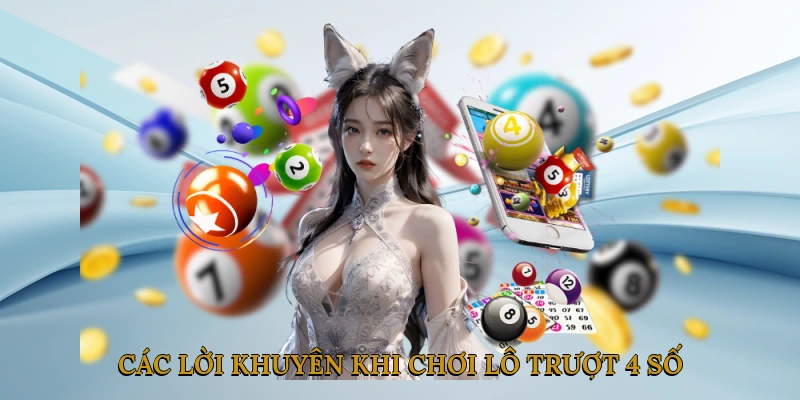 Các Lời Khuyên Khi Chơi Lô Trượt 4 Số
