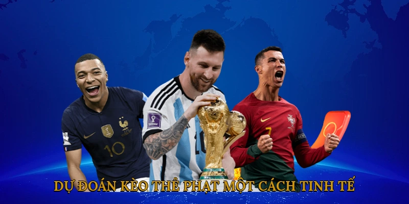 Dự Đoán Kèo Thẻ Phạt Một Cách Tinh Tế