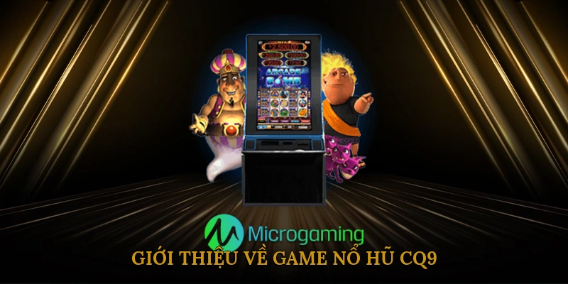 Giới Thiệu Về Game Nổ Hũ CQ9