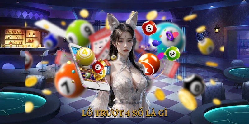 Lô Trượt 4 Số Là Gì