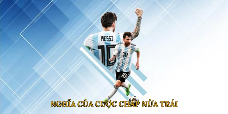 Nghĩa Của Cược Chấp Nửa Trái