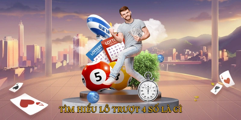 Tìm Hiểu Lô Trượt 4 Số Là Gì