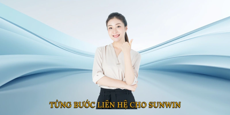 Từng bước liên hệ cho SUNWIN