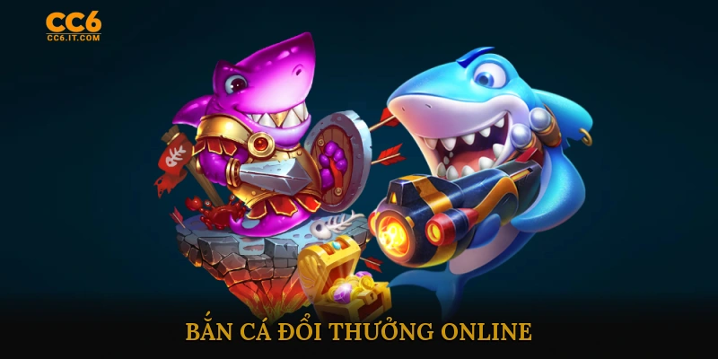 Bắn cá đổi thưởng online