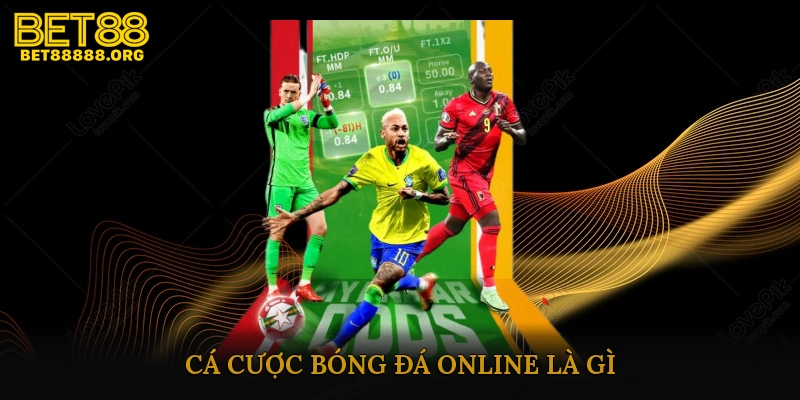 Cá cược bóng đá online là gì?