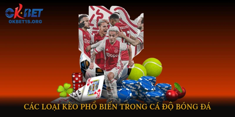 Các loại kèo phổ biến trong cá độ bóng đá