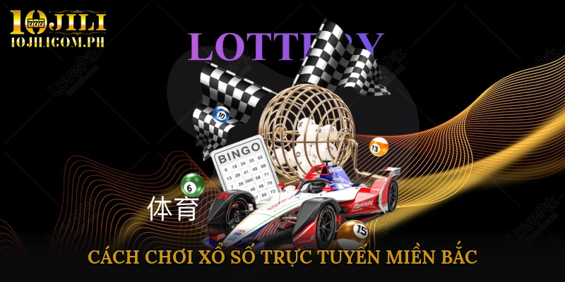Cách chơi xổ số trực tuyến miền Bắc