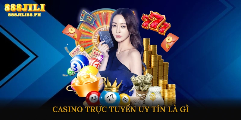 Casino trực tuyến uy tín là gì?