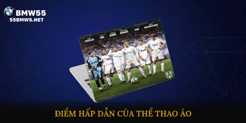 Điểm Hấp Dẫn Của Thể Thao Ảo