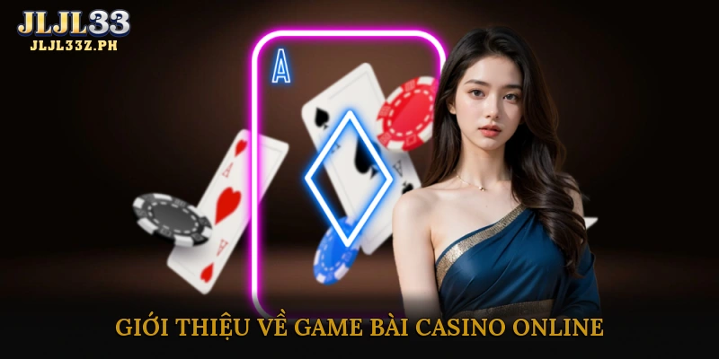Giới thiệu về game bài casino online