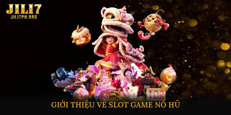Giới thiệu về Slot Game Nổ Hũ