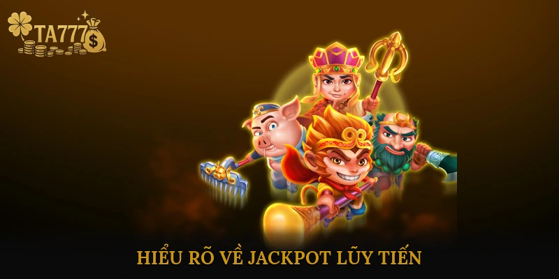 Hiểu Rõ Về Jackpot Lũy Tiến