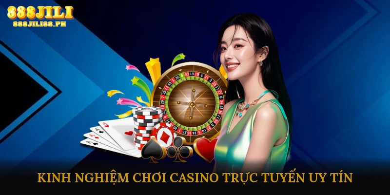 Kinh nghiệm chọn và chơi tại casino trực tuyến uy tín