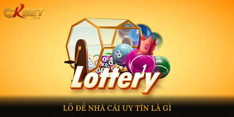 Lô đề nhà cái uy tín là gì?