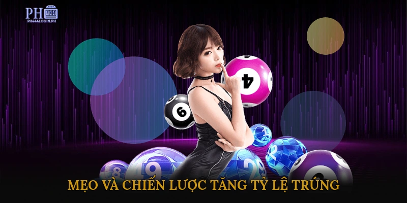 Mẹo và chiến lược tăng tỷ lệ trúng