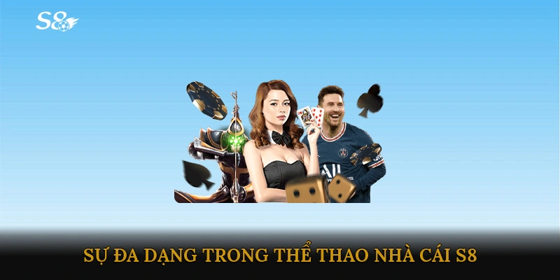 Sự đa dạng trong Thể thao nhà cái S8