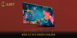Bắn cá vui nhộn online