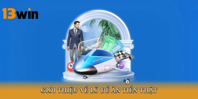 Giới thiệu về Lô đề ăn tiền thật