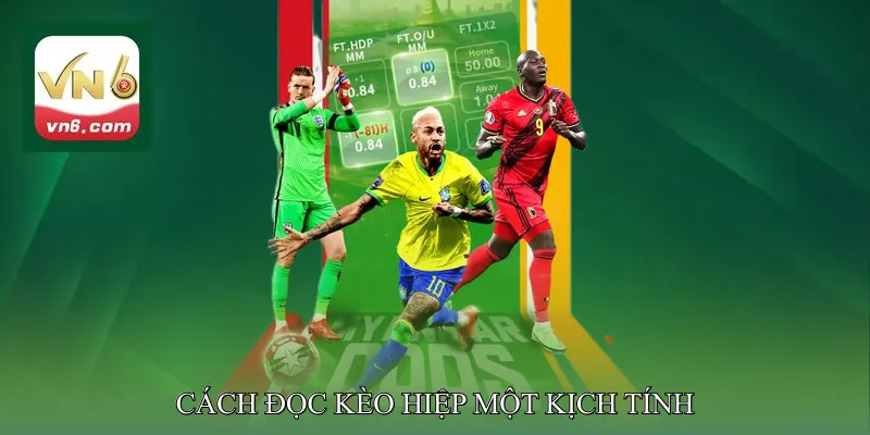 Cách Đọc Kèo Hiệp Một Kịch Tính