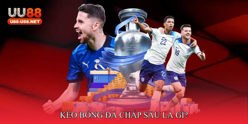 Kèo bóng đá chấp sâu là gì?