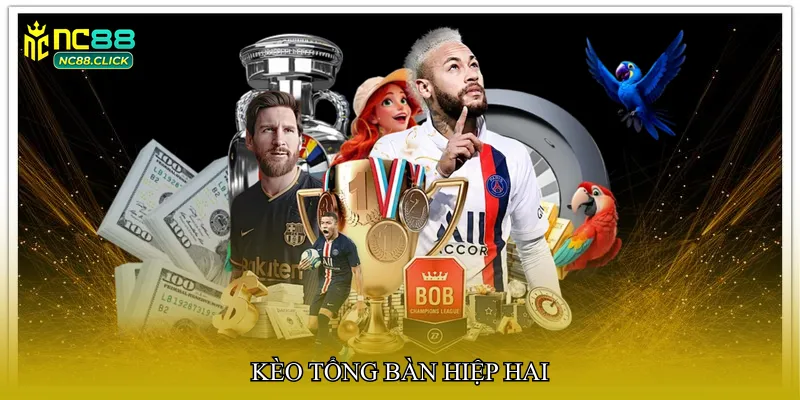 Kèo tổng bàn hiệp hai