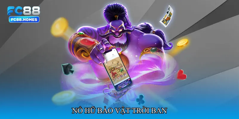 Nổ hũ bảo vật trời ban