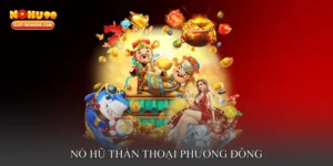 Nổ hũ thần thoại phương Đông