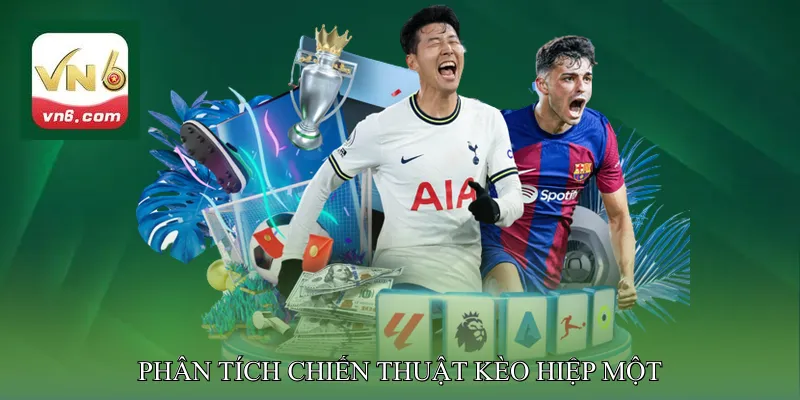 Phân Tích Chiến Thuật Kèo Hiệp Một