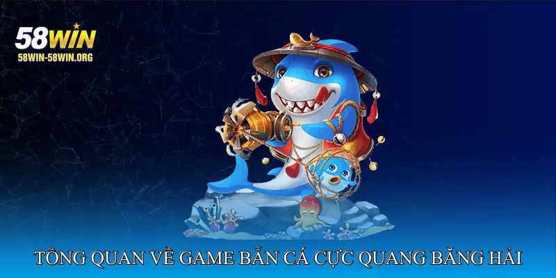 Tổng Quan Về Game Bắn Cá Cực Quang Băng Hải