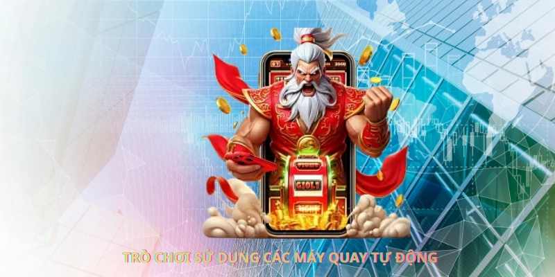 Trò chơi sử dụng các máy quay tự động với nhiều biểu tượng khác nhau