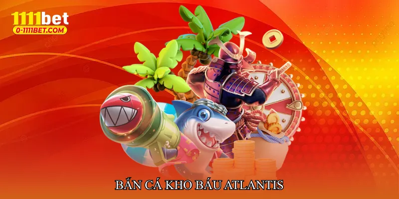 Bắn cá kho báu Atlantis