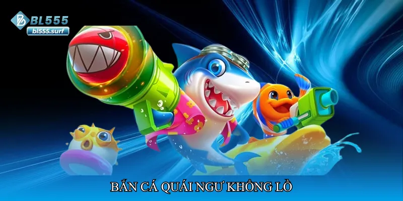 Bắn cá quái ngư khổng lồ