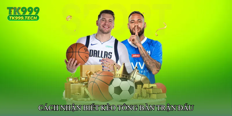 Cách nhận biết Kèo tổng bàn trận đấu