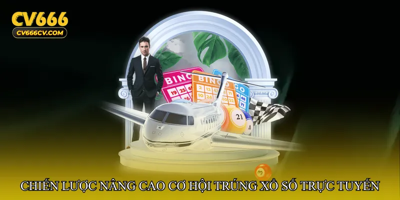 Chiến lược nâng cao cơ hội trúng Xổ số trực tuyến nhanh nhất