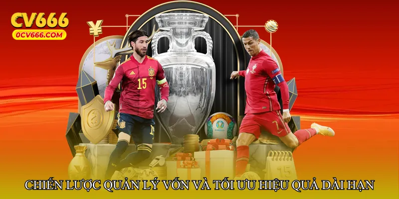 Chiến lược quản lý vốn và tối ưu hiệu quả dài hạn