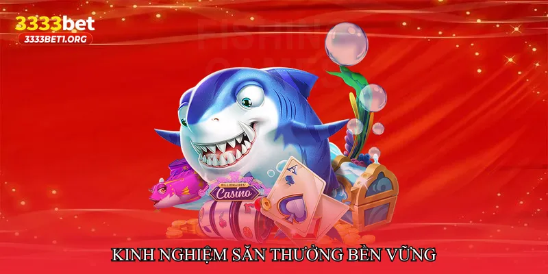 Kinh nghiệm săn thưởng bền vững