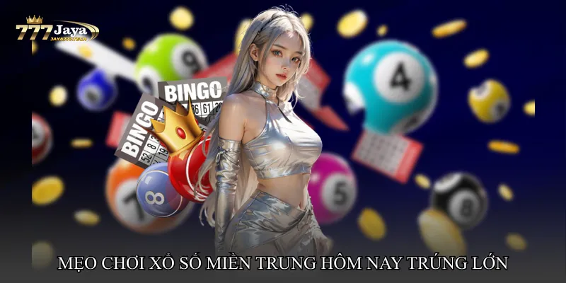 Mẹo chơi Xổ số miền Trung hôm nay trúng lớn hiệu quả