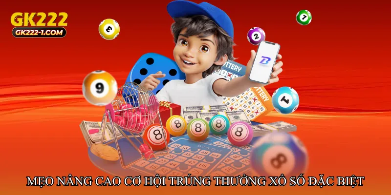 Mẹo nâng cao cơ hội trúng thưởng Xổ số đặc biệt nhanh chóng