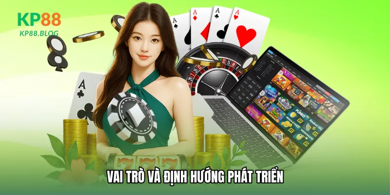 Vai trò và định hướng phát triển